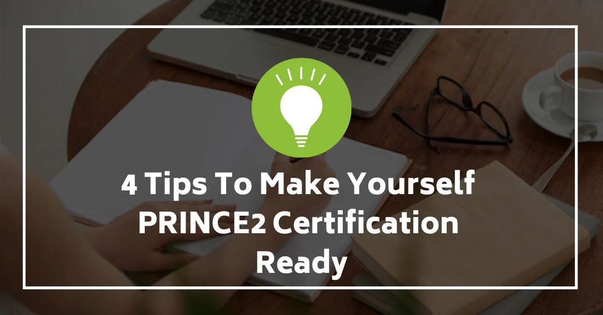 4 Tips To Make Yourself Prince2 Certification Ready | Novelvista