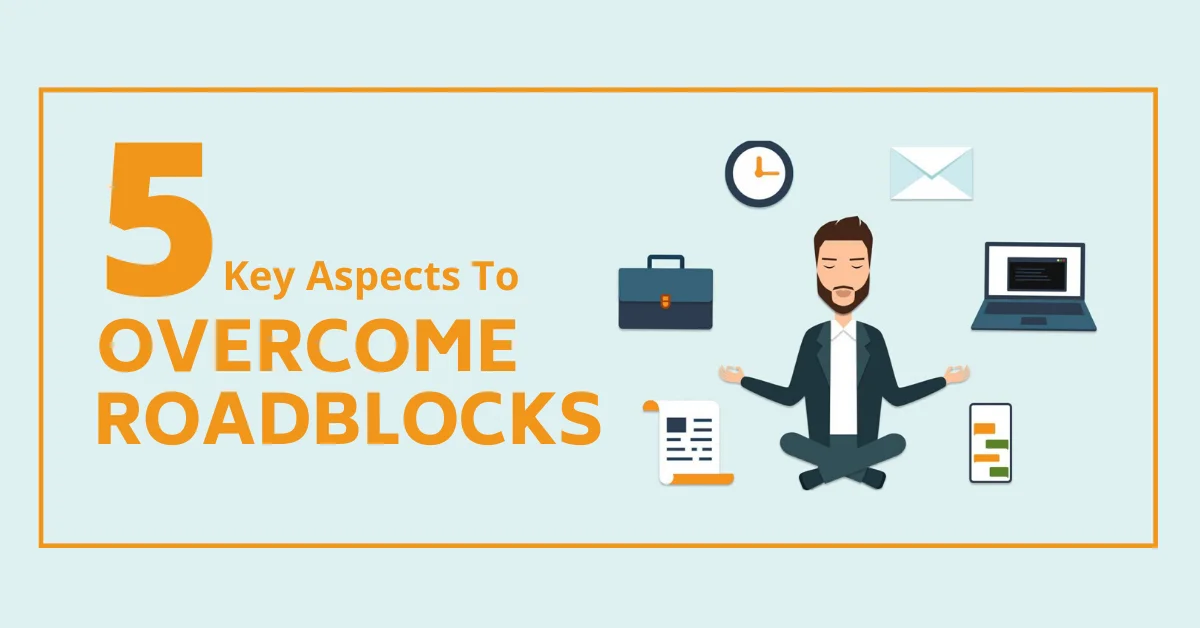 5 Key Aspects to Overcome Project Roadblocks | Novelvista
