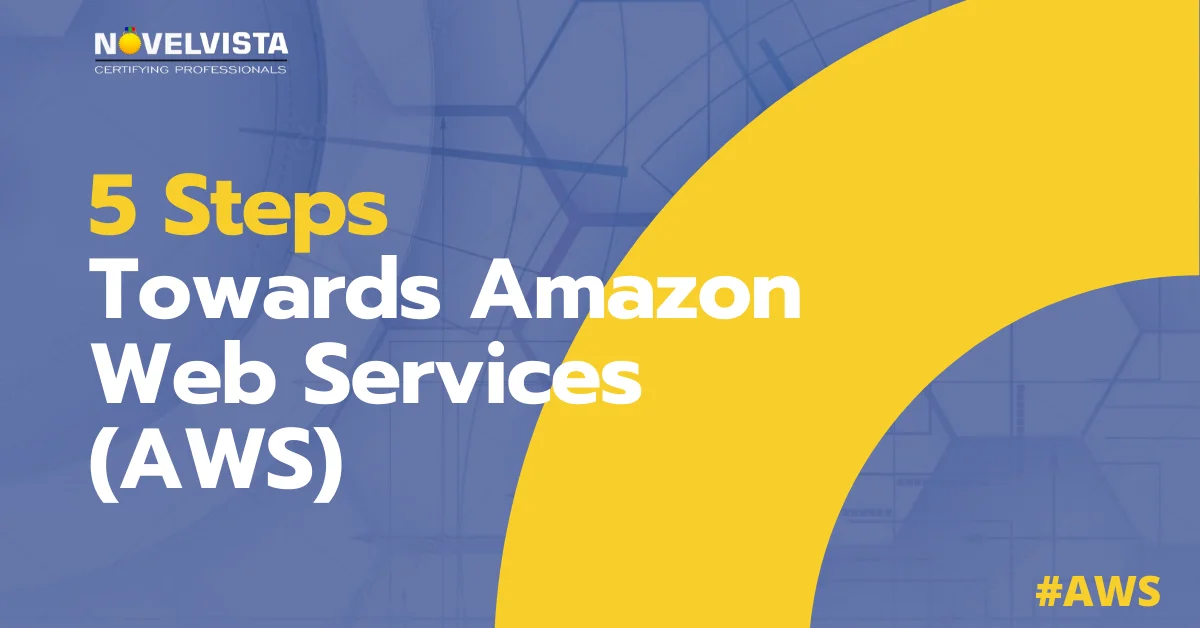 5 Steps Towards Amazon Web Services (AWS) | Novelvista