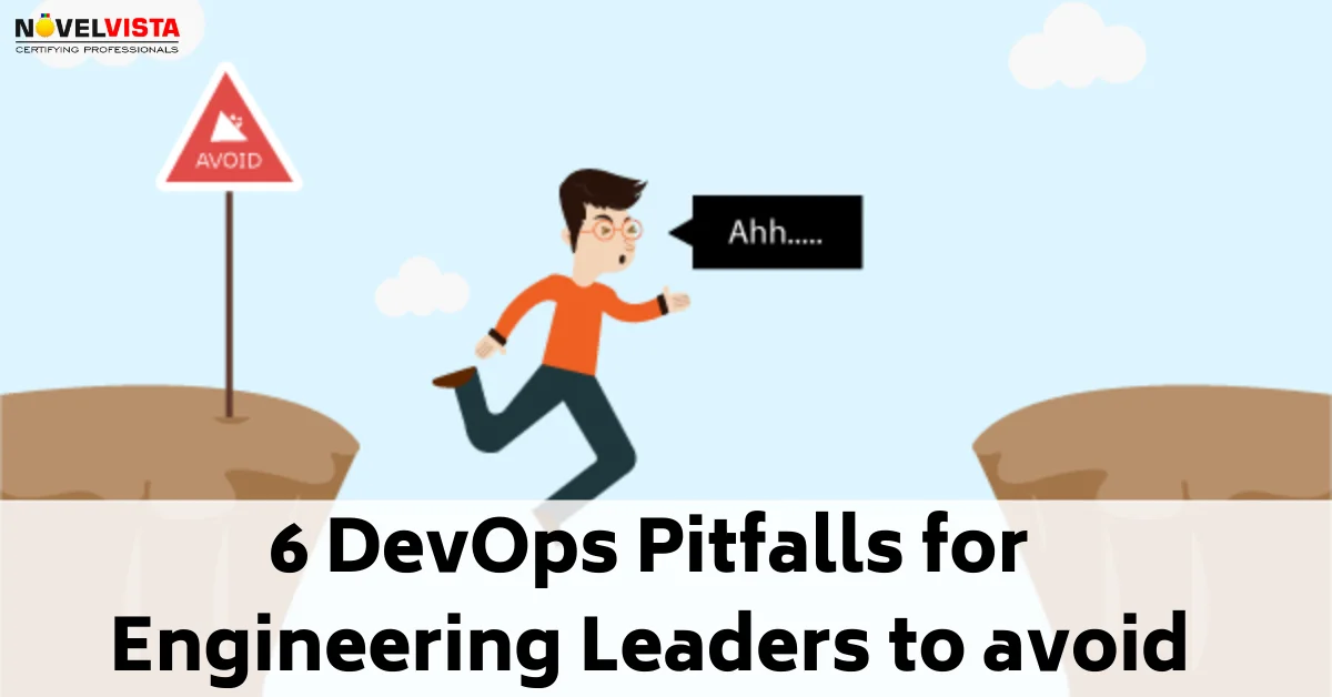 6 DevOps Pitfalls for engineering leaders to Avoid | Novelvista