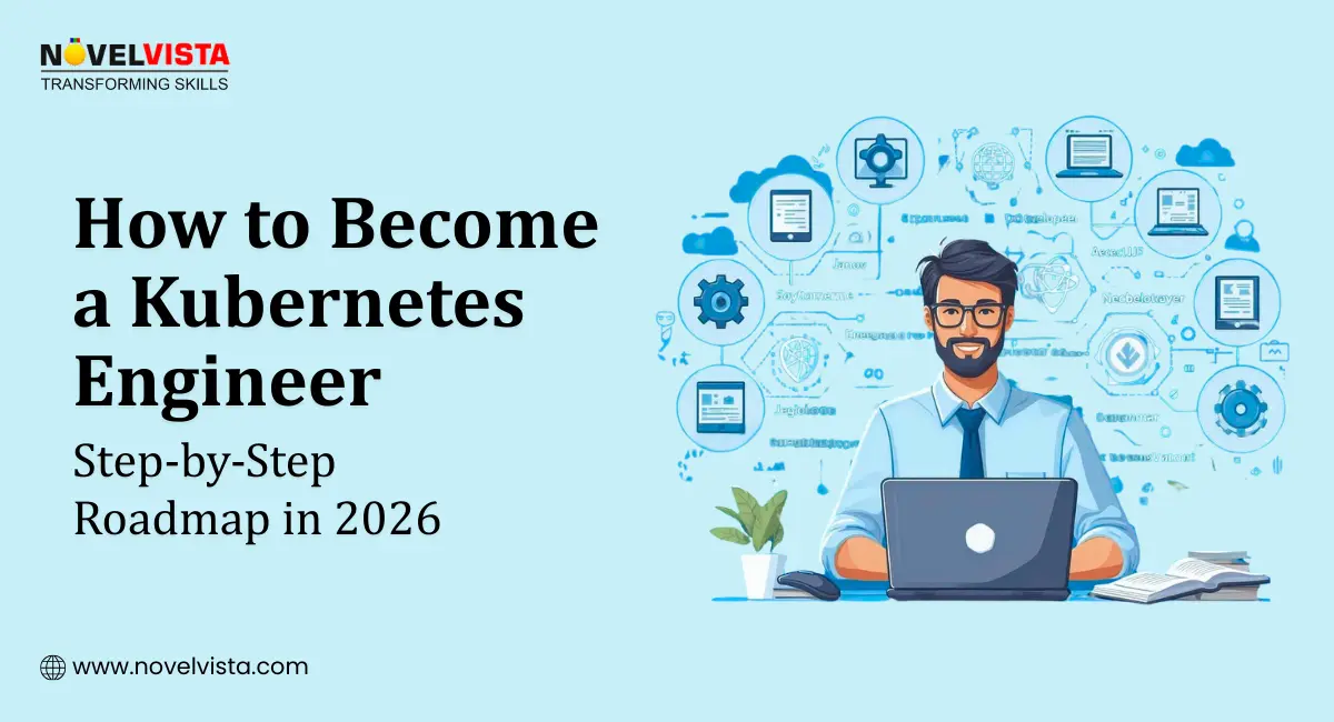 How to Become a Kubernetes Engineer: Step-by-Step Roadmap in 2026 | Novelvista