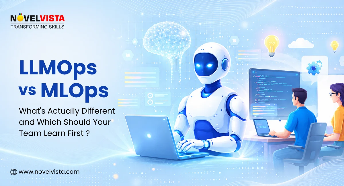 LLMOps vs MLOps: What's Actually Different and Which Should Your Team Learn First? | Novelvista