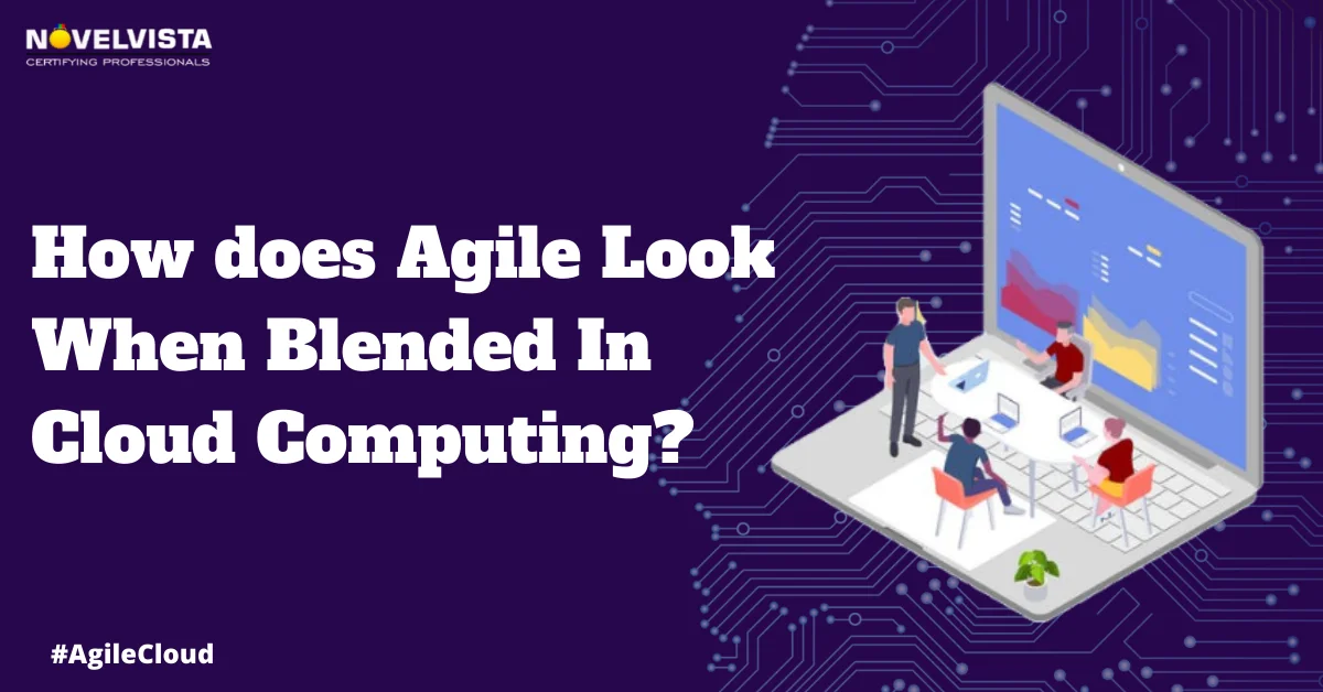 How does Agile Look When Blended In Cloud Computing? | Novelvista
