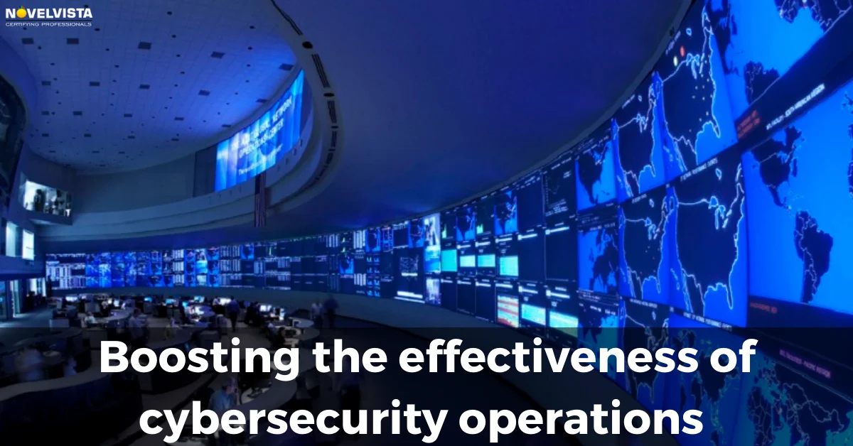 Boosting the effectiveness of Cybersecurity Operations | Novelvista