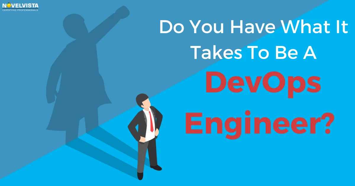 Do You Have What It Takes To Be A DevOps Engineer? | Novelvista