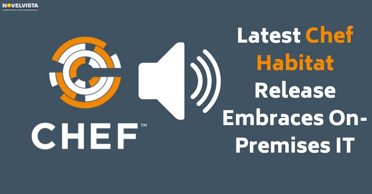 Latest Chef Habitat Release Embraces On-Premises IT | Novelvista