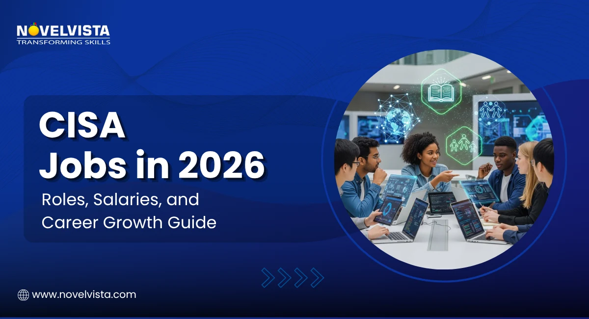 CISA Jobs in 2026: Roles, Salaries, and Career Growth Guide | Novelvista