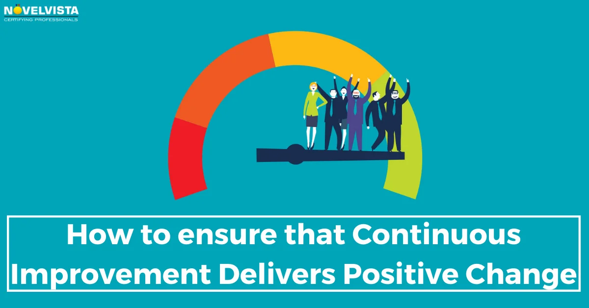 How to ensure that Continuous Improvement Delivers Positive Change | Novelvista