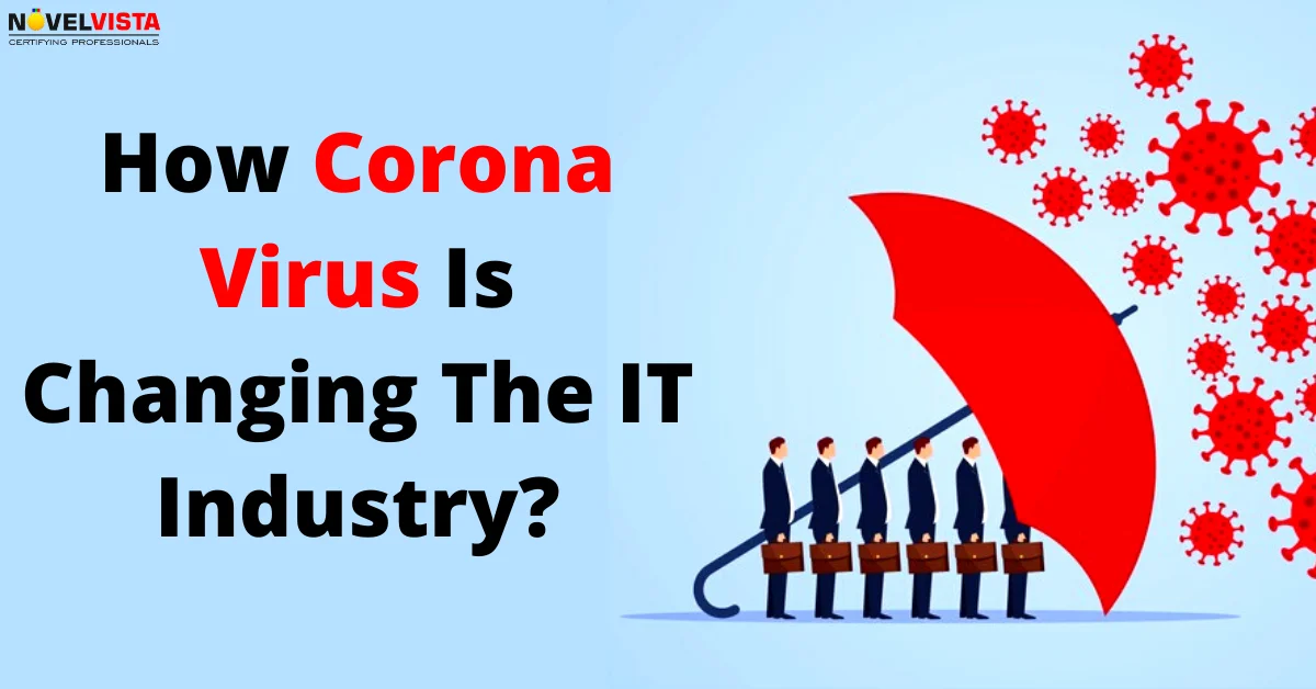 How Corona Virus Is Changing The IT Industry? | Novelvista