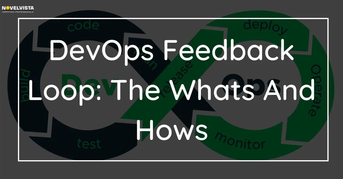 DevOps Feedback Loop: The Whats And Hows | Novelvista