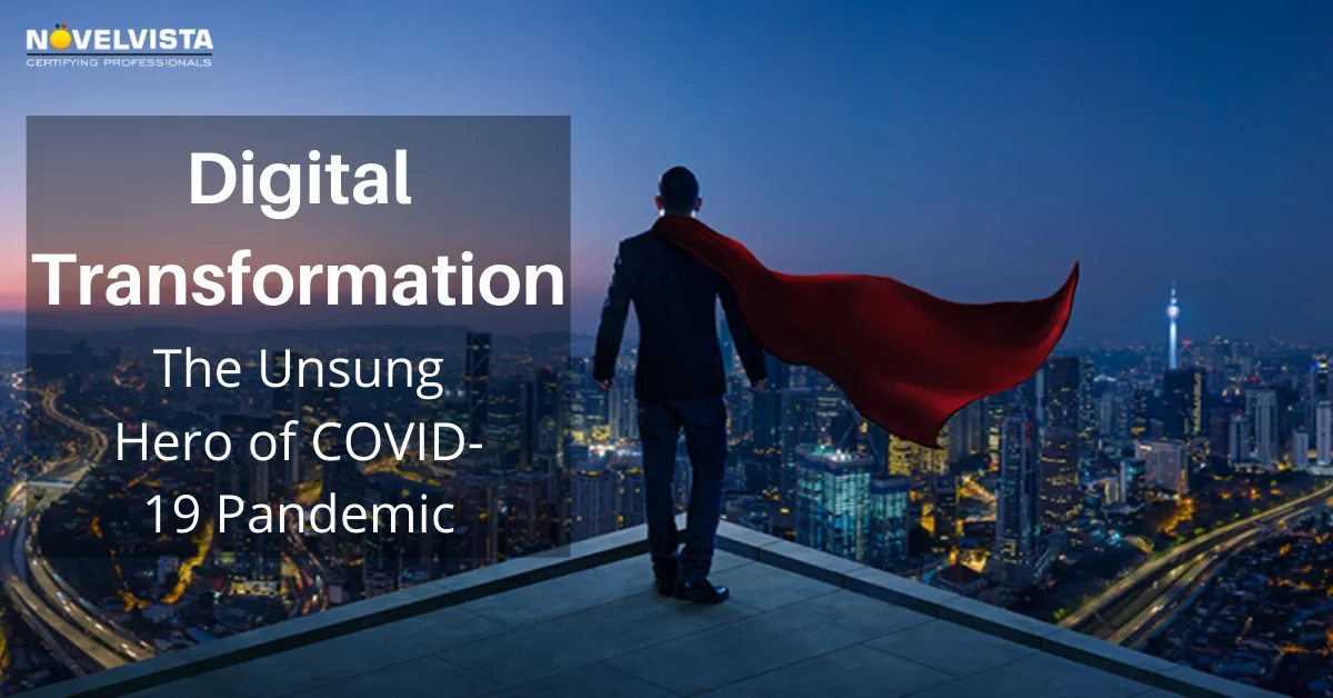 Digital Transformation: The Unsung Hero during COVID19 Pandemic? | Novelvista