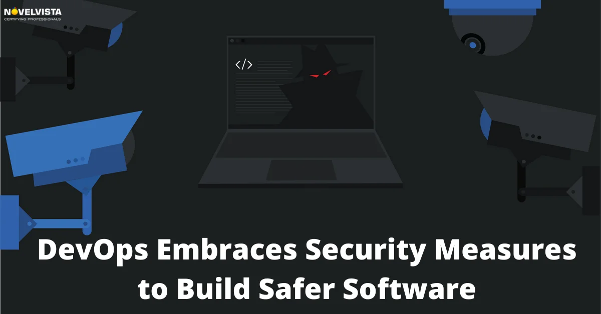 DevOps Embraces Security Measures to Build Safer Software | Novelvista