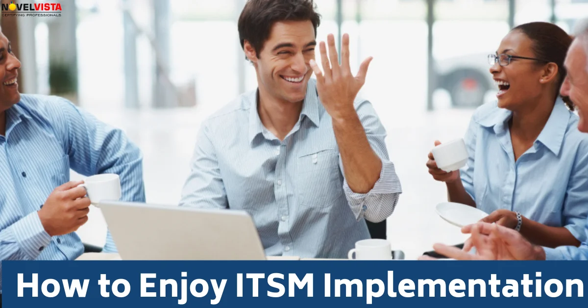 How to Enjoy ITSM implementation | Novelvista
