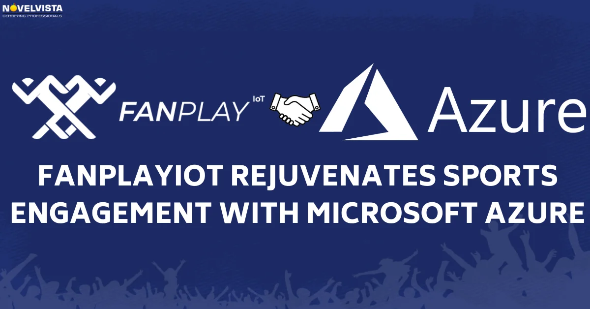FanPlayIoT rejuvenates sports engagement with Microsoft Azure | Novelvista