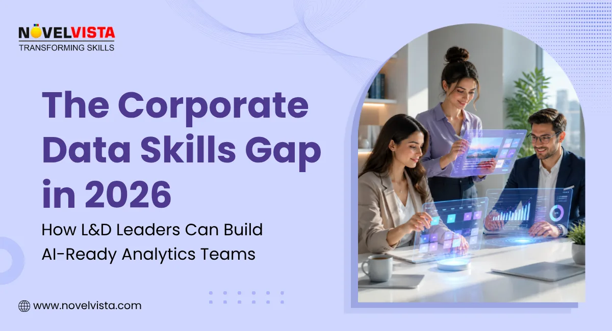 The Corporate Data Skills Gap in 2026: How L&D Leaders Can Build AI-Ready Analytics Teams | Novelvista