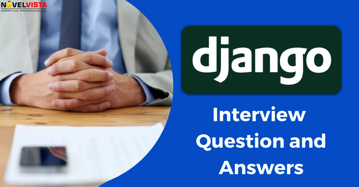 Top 20 Django Interview Questions | Novelvista
