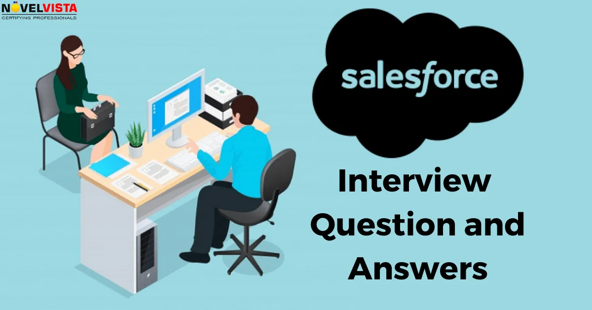 Salesforce Interview: Top 20 Most Asked Questions & Expert Answers 2023 | Novelvista