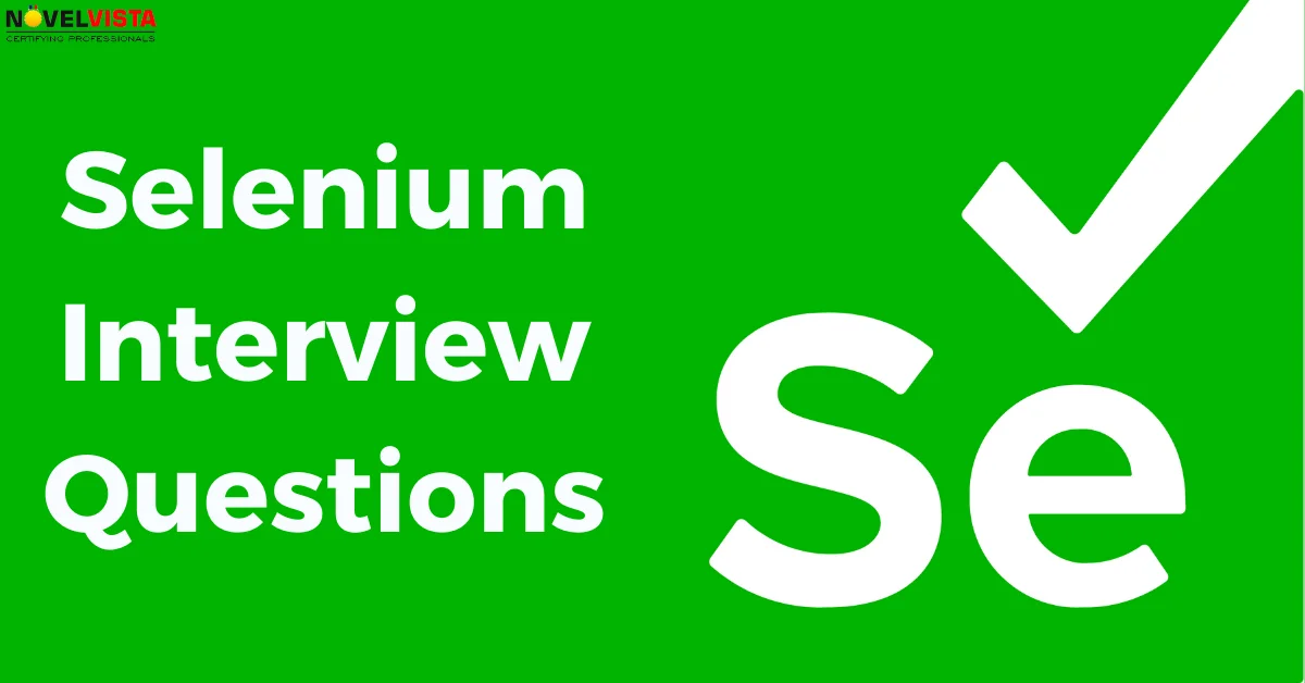Top 20 Selenium Interview Questions That Are Going To Help You In A Huge Way | Novelvista
