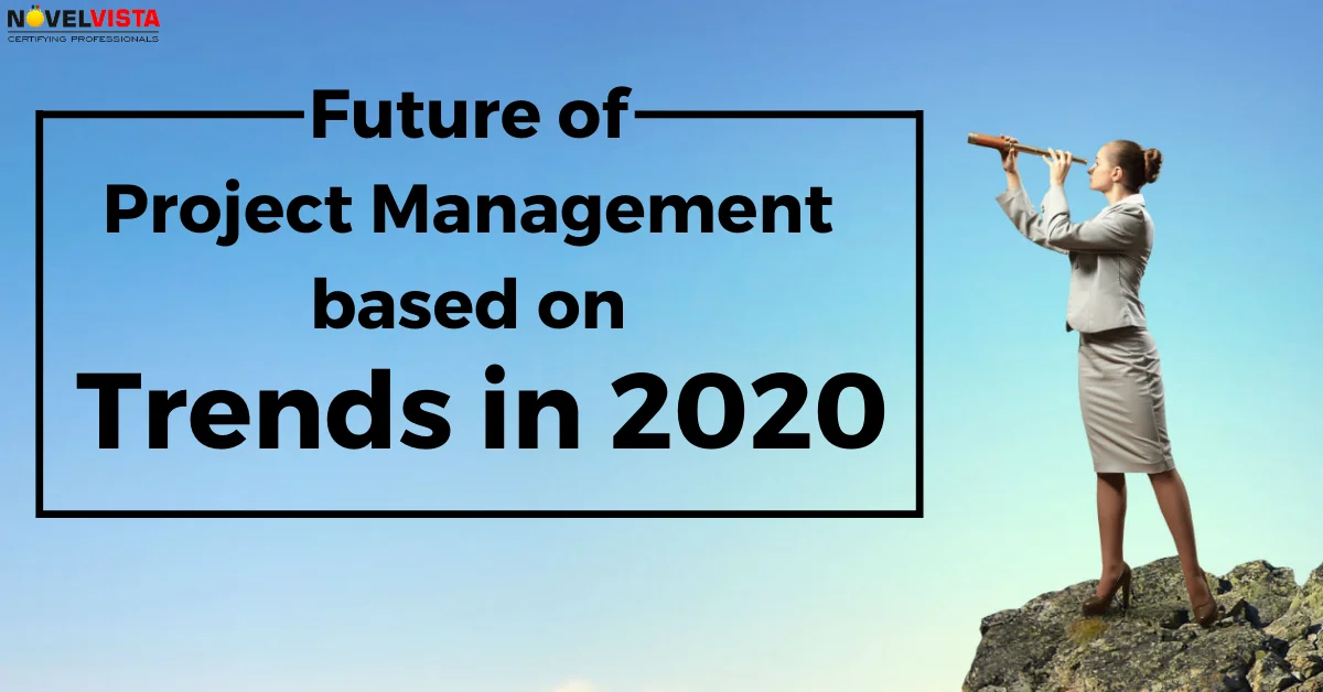 Future of Project Management based on Trends in 2020 | Novelvista