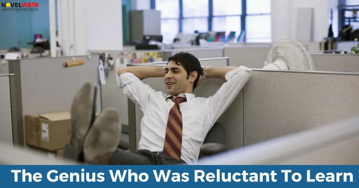 The Genius Who Was Reluctant To Learn | Novelvista
