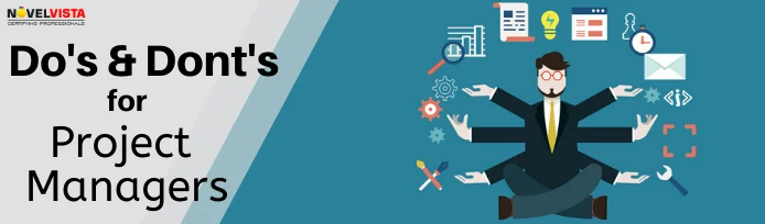 Dos and Don'ts Which Make or Break A Good Project Manager | Novelvista