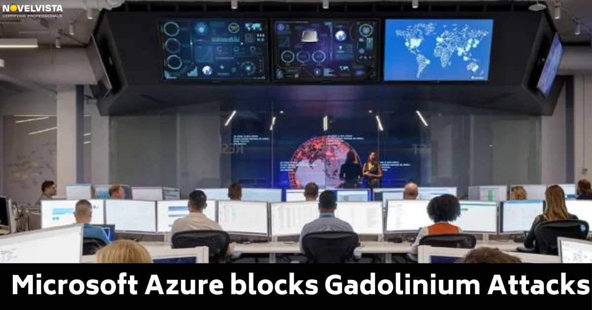 Microsoft Azure blocks Gadolinium attacks | Novelvista