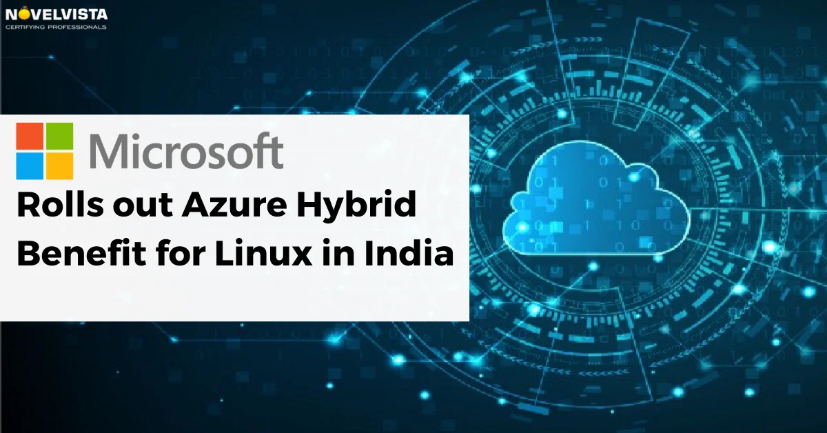 Microsoft rolls out Azure Hybrid Benefit for Linux in India | Novelvista