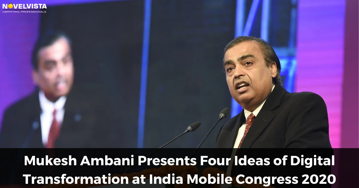 Mukesh Ambani Presents Four Ideas of Digital Transformation at India Mobile Congress 2020 | Novelvista