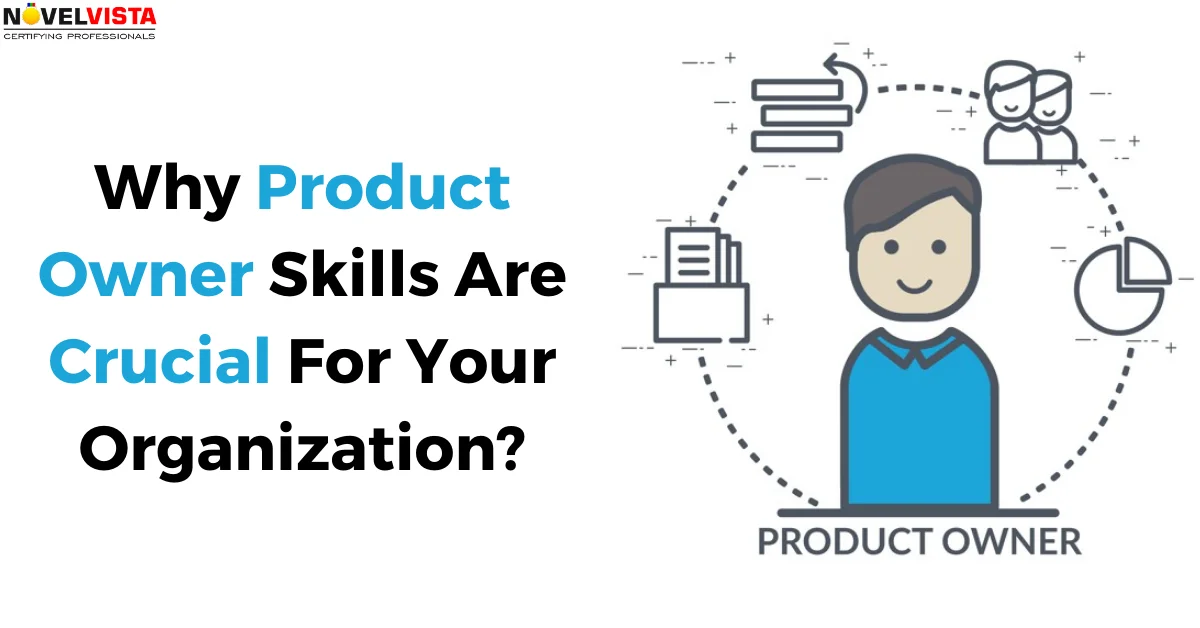 Why Product Owner Skills Are Crucial For Your Organization? | Novelvista