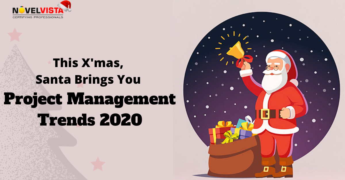 This Xmas, Santa Brings You Project Management Trends 2020 | Novelvista
