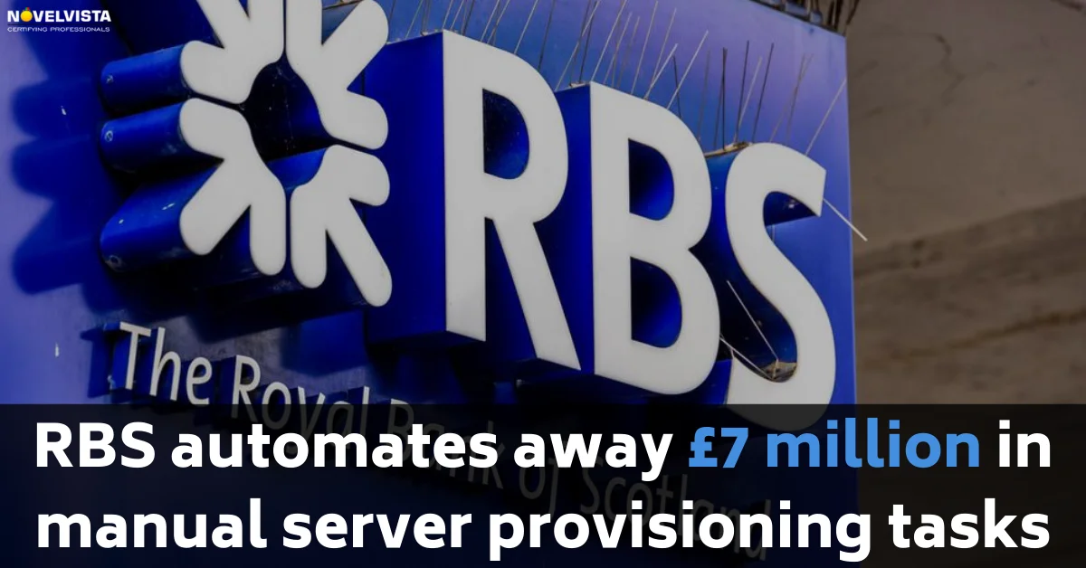RBS automates away £7 million in manual server provisioning tasks | Novelvista