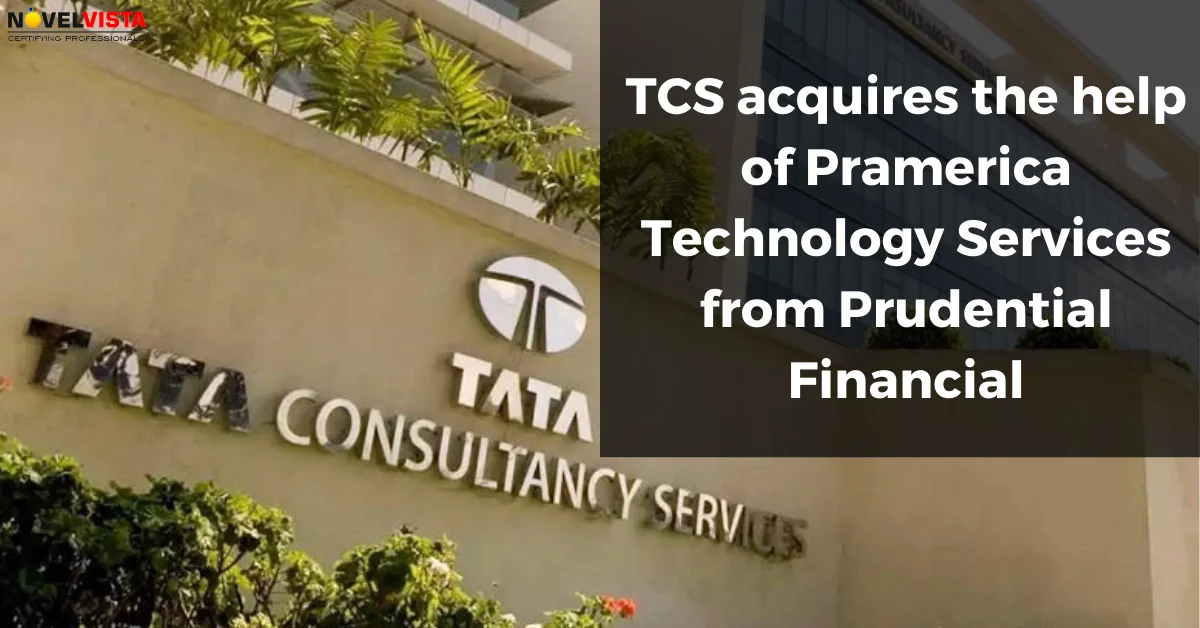 TCS acquires the help of Pramerica Technology Services from Prudential Financial | Novelvista