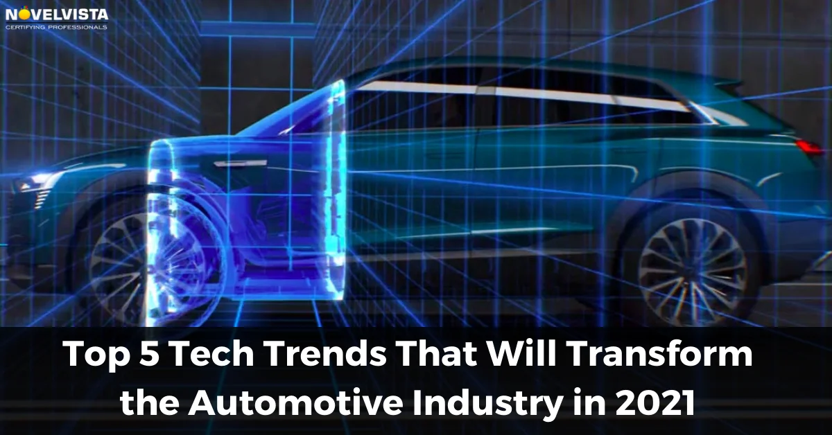 Top 5 Tech Trends That Will Transform the Automotive Industry in 2021 | Novelvista