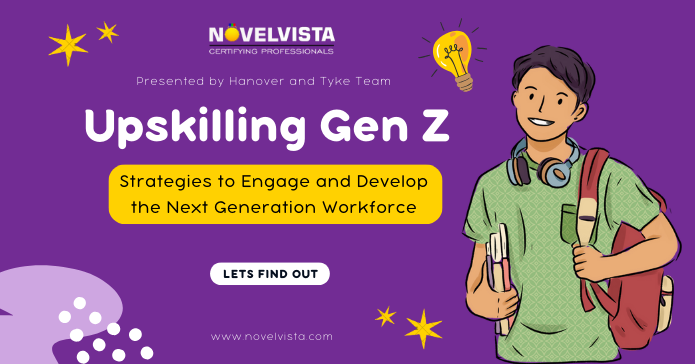 Upskilling Gen Z: Strategies to Engage and Develop the Next Generation Workforce | Novelvista