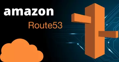What is Route 53 and What are its functionalities? | Novelvista