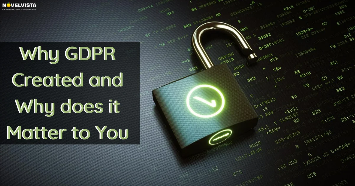 Why GDPR created and Why does it matter to you | Novelvista