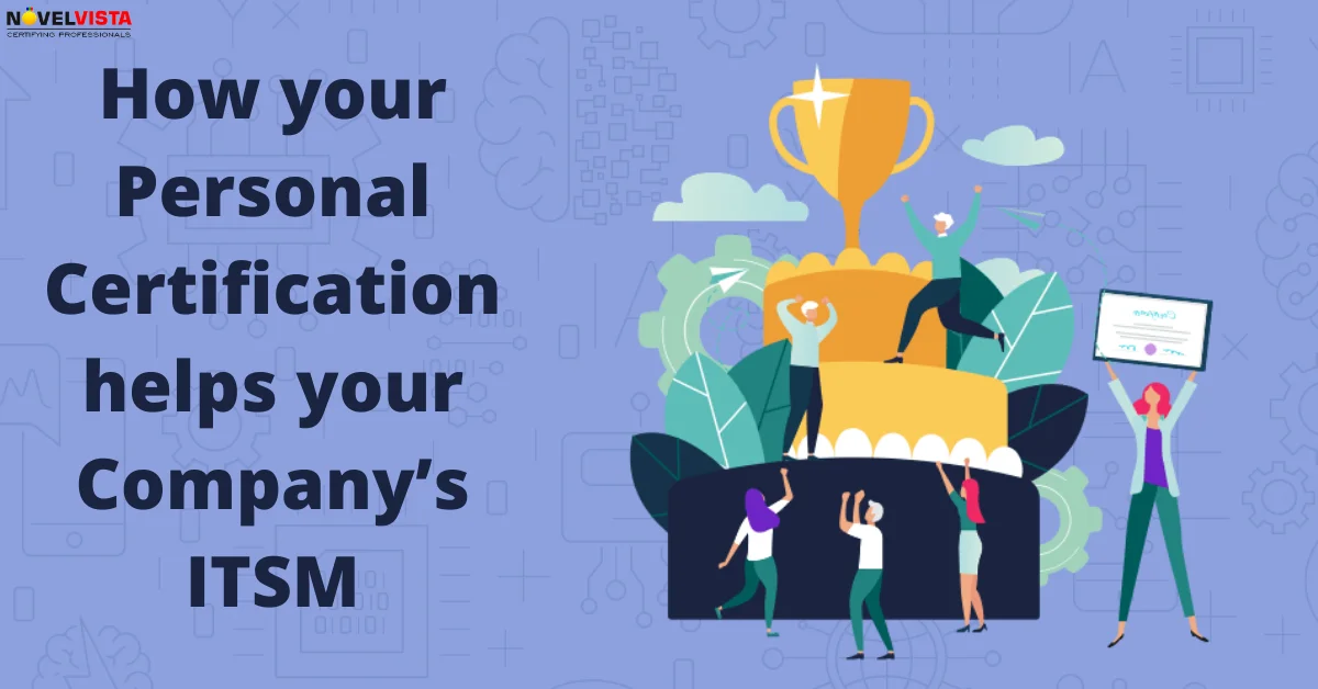 How your Personal certification helps your companys ITSM | Novelvista