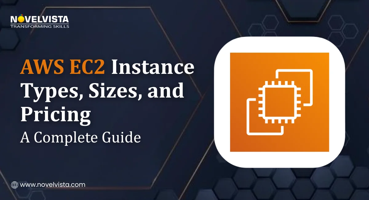 AWS EC2 Instance Types, Sizes, and Pricing — A Complete Guide | Novelvista