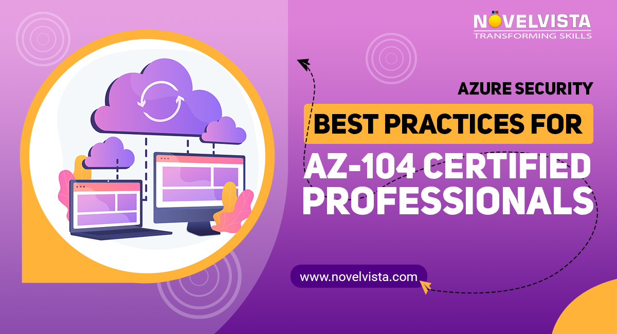 Azure Security Best Practices for AZ-104 Certified Professionals | Novelvista