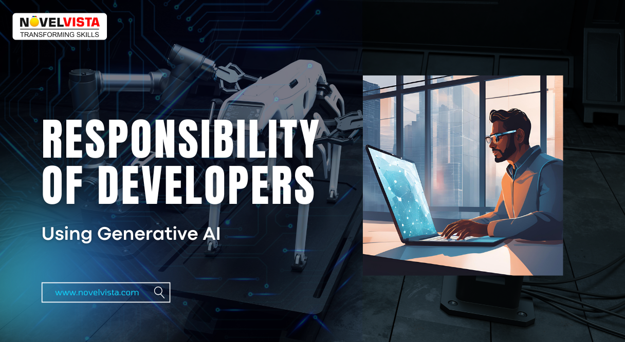 What is the Responsibility of Developers Using Generative AI | Novelvista