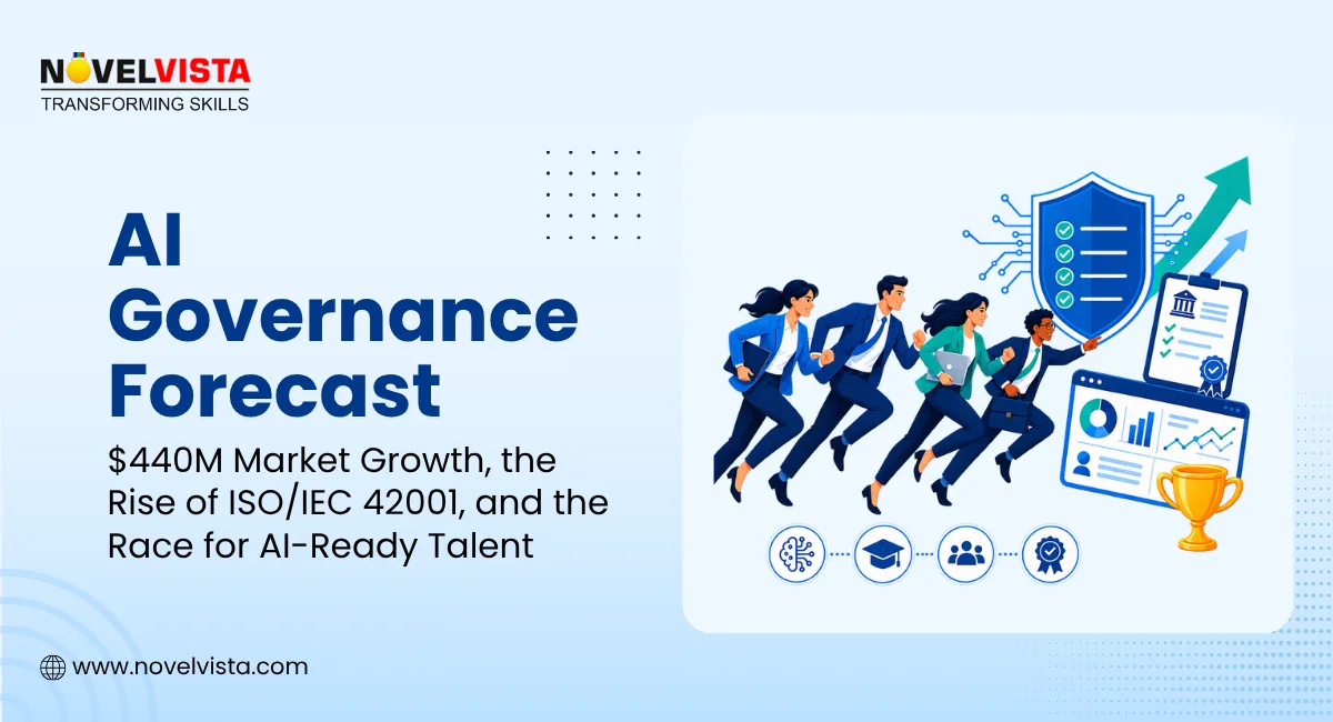 $440M Market Growth, the Rise of ISO/IEC 42001, and the Race for AI-Ready Talent: AI Governance Forecast | Novelvista
