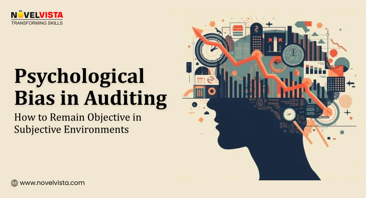 Psychological Bias in Auditing: How to Remain Objective in Subjective Environments | Novelvista