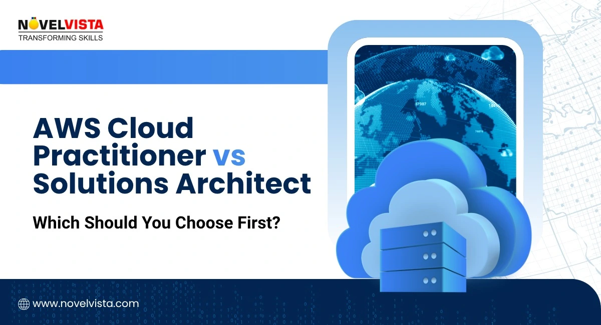 AWS Cloud Practitioner Certification vs Solutions Architect Associate – Which One Should You Choose? | Novelvista