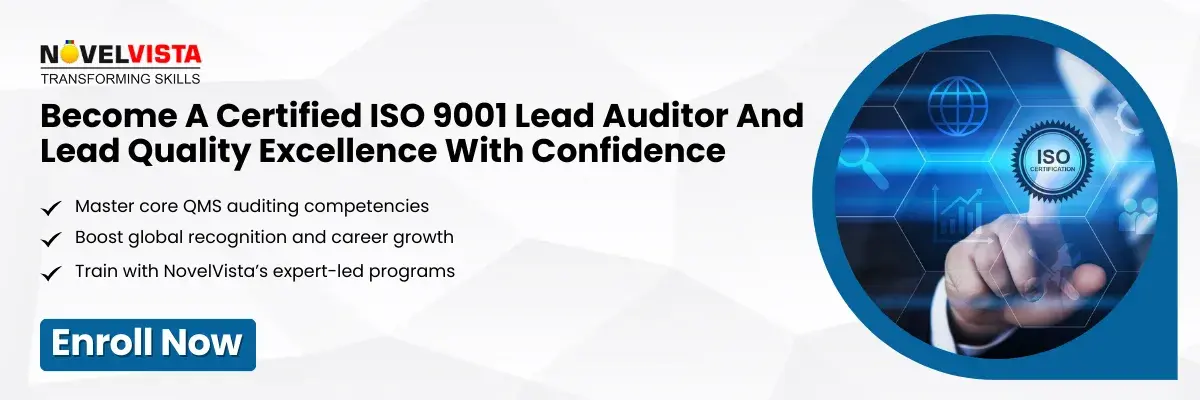 Become A Certified ISO 9001 Lead Auditor And Lead Quality Excellence With Confidence   Master core QMS auditing competencies Boost global recognition and career growth Train with NovelVista’s expert-led programs