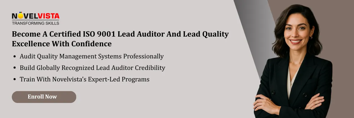 Become A Certified ISO 9001 Lead Auditor And Lead Quality Excellence With Confidence  Audit Quality Management Systems Professionally Build Globally Recognized Lead Auditor Credibility Train With Novelvista’s Expert-Led Programs