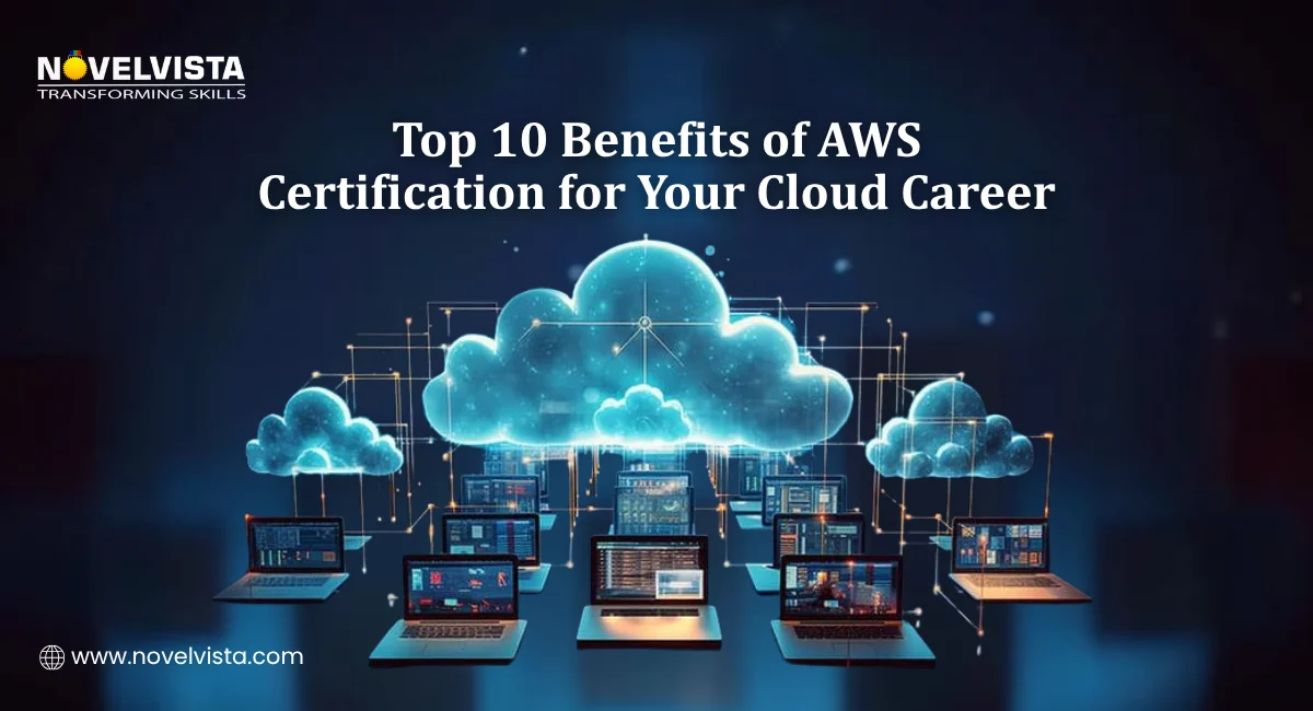 Top 10 Benefits of AWS Certification for Your Cloud Career | Novelvista
