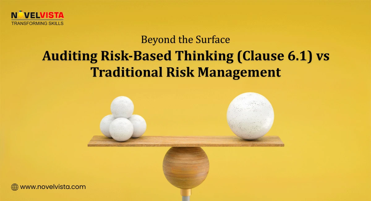Beyond the Surface: Auditing Clause 6.1 for ISO 9001 – Risk-Based Thinking vs. Traditional Risk Management | Novelvista