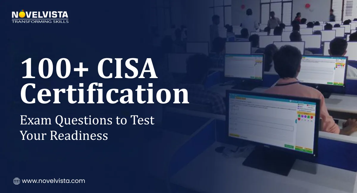 100+ CISA Certification Exam Questions to Test Your Readiness | Novelvista