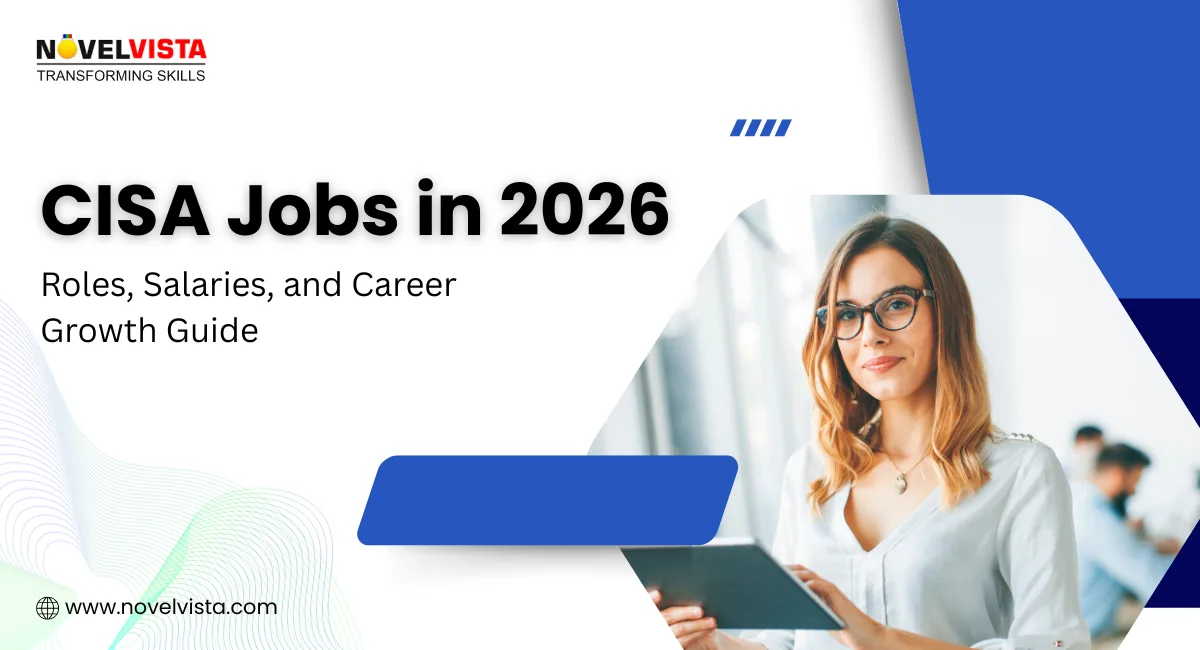 CISA Jobs in 2026: Roles, Salaries, and Career Growth Guide | Novelvista