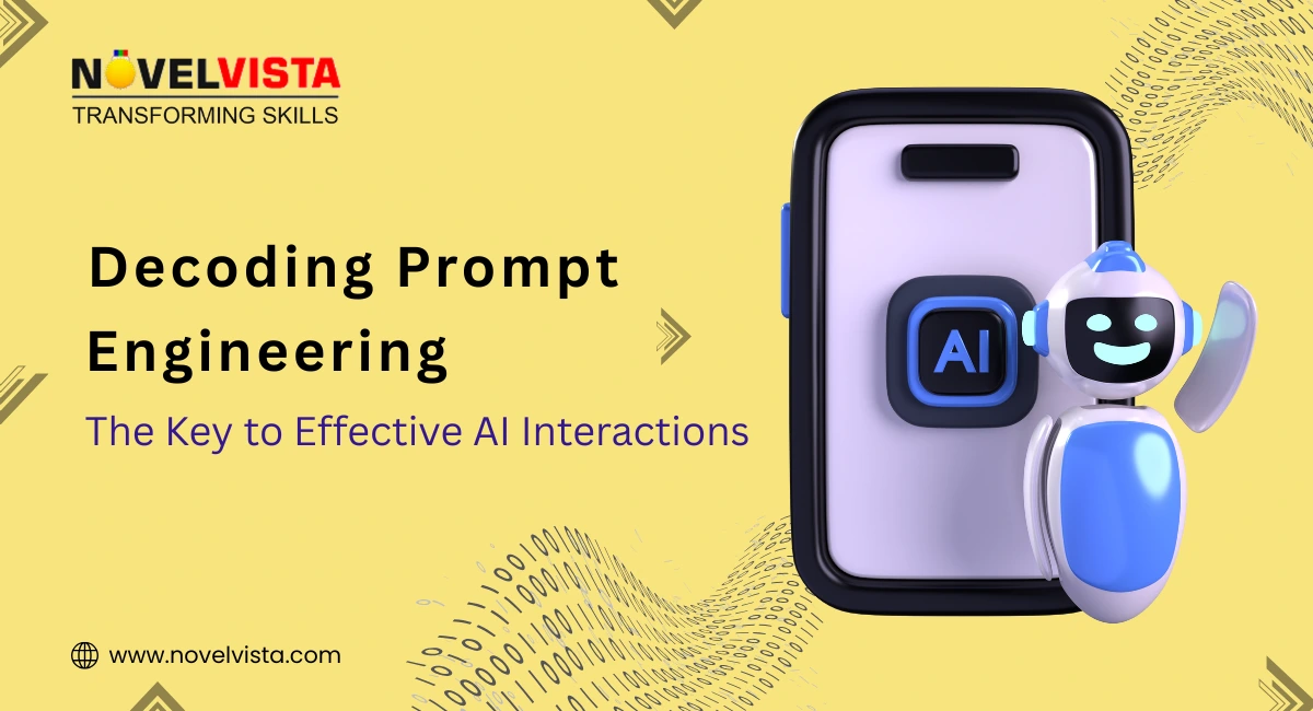 Decoding Prompt Engineering: The Key to Effective AI Interactions | Novelvista